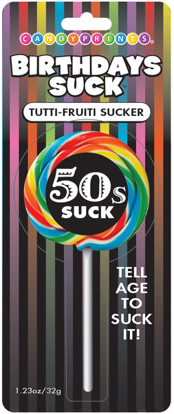 Birthday's Suck - 50's Suck - Tutti-Frutti Sucker